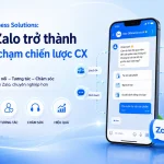 zalo business solutions: khi zalo trở thành điểm chạm chiến lược CX