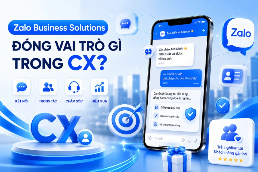 zalo business soluions đóng vao trò gì trong CX?