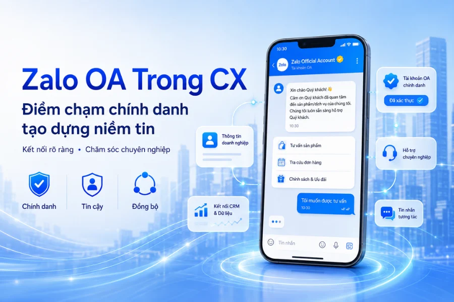 Zalo OA trong CX: Điểm chạm chính danh tạo dựng niềm tin